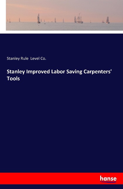 Stanley Improved Labor Saving Carpenters Tools