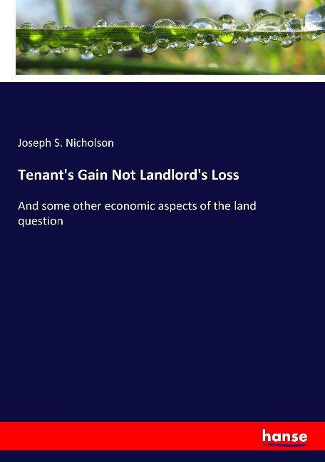 Tenant's Gain Not Landlord's Loss: And some other economic aspects of the land question