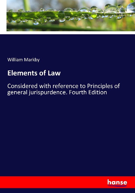 Elements of Law: Considered with reference to Principles of general jurispurdence. Fourth Edition