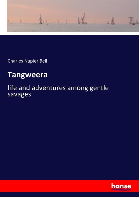 Tangweera: life and adventures among gentle savages