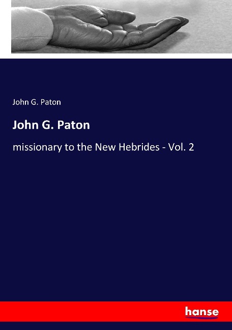 John G. Paton: missionary to the New Hebrides - Vol. 2