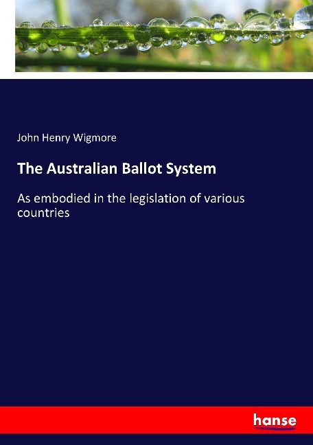 The Australian Ballot System: As embodied in the legislation of various countries