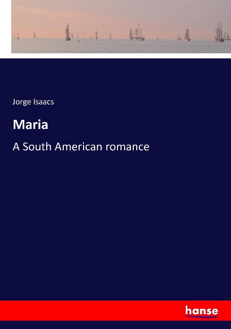 Maria: A South American romance