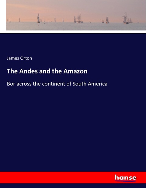 The Andes and the Amazon: Bor across the continent of South America