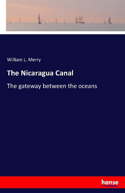 The Nicaragua Canal: The gateway between the oceans