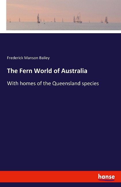 The Fern World of Australia: With homes of the Queensland species