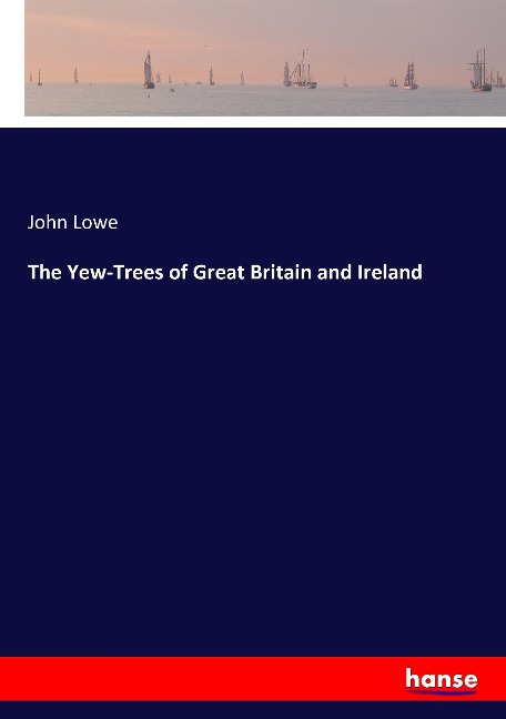 The Yew-Trees of Great Britain and Ireland