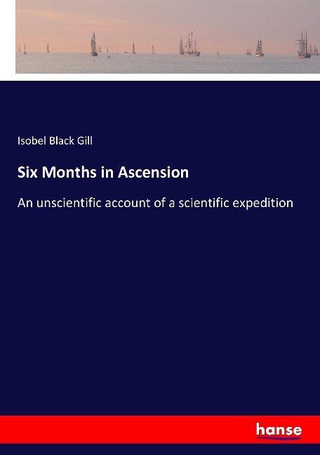 Six Months in Ascension: An unscientific account of a scientific expedition