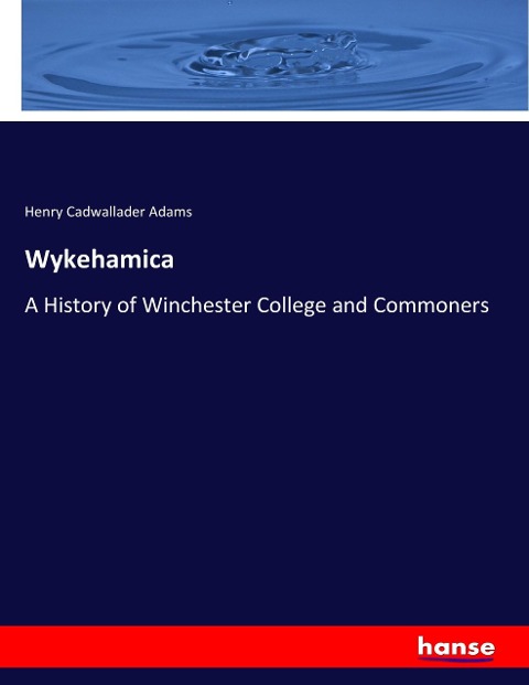 Wykehamica: A History of Winchester College and Commoners