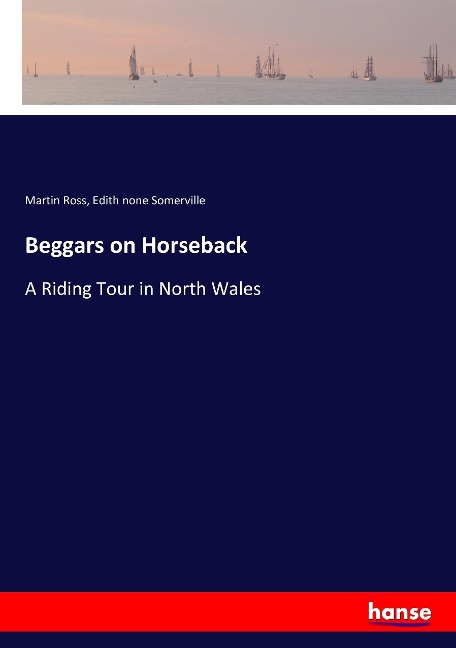 Beggars on Horseback: A Riding Tour in North Wales