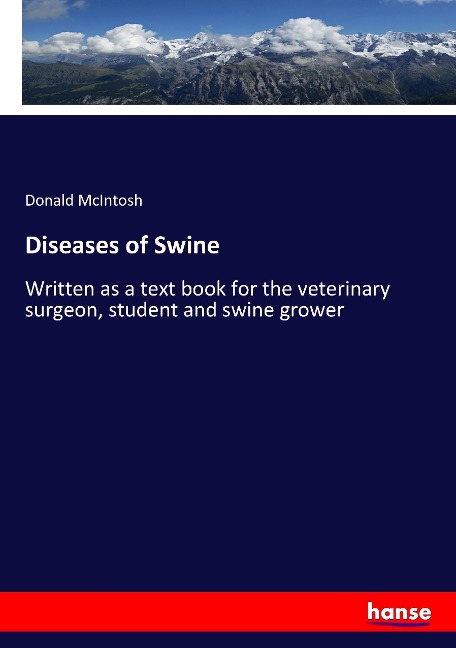 Diseases of Swine: Written as a text book for the veterinary surgeon, student and swine grower