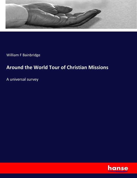 Around the World Tour of Christian Missions: A universal survey