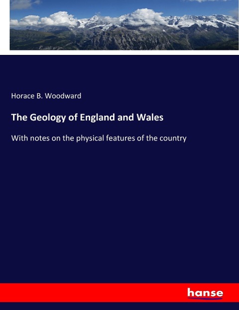The Geology of England and Wales: With notes on the physical features of the country