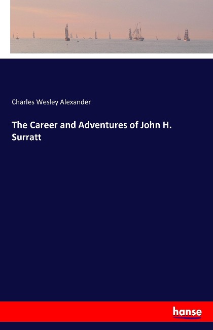 The Career and Adventures of John H. Surratt