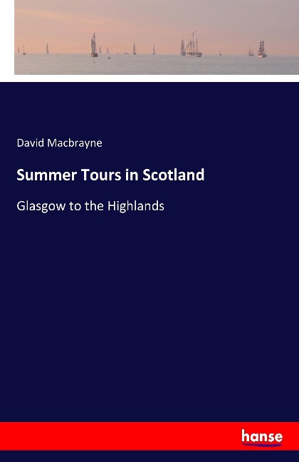 Summer Tours in Scotland: Glasgow to the Highlands