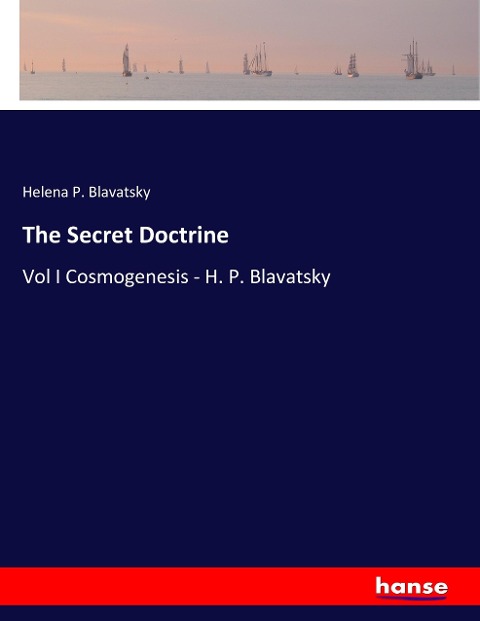 The Secret Doctrine: Vol I Cosmogenesis - H. P. Blavatsky