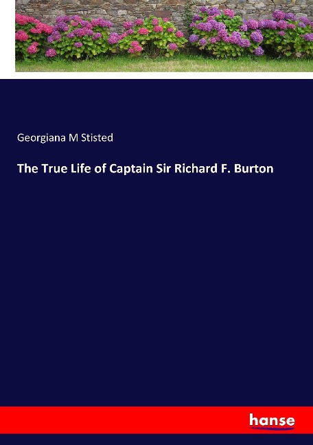 The True Life of Captain Sir Richard F. Burton