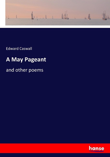 A May Pageant: and other poems