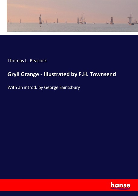 Gryll Grange - Illustrated by F.H. Townsend: With an introd. by George Saintsbury