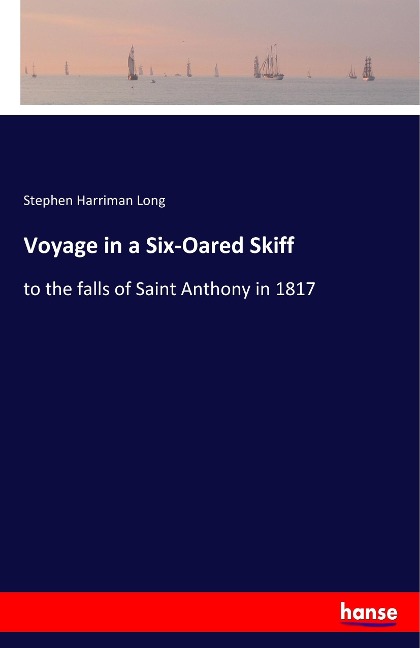 Voyage in a Six-Oared Skiff: to the falls of Saint Anthony in 1817