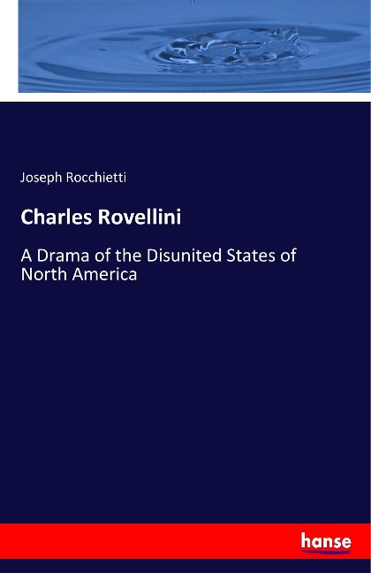 Charles Rovellini: A Drama of the Disunited States of North America