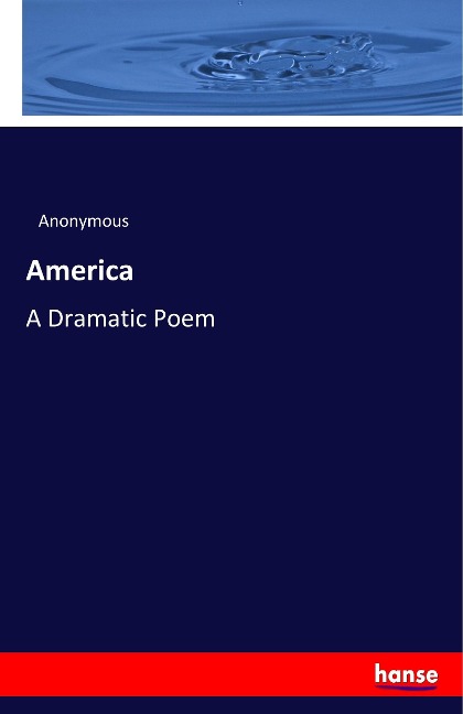 America: A Dramatic Poem