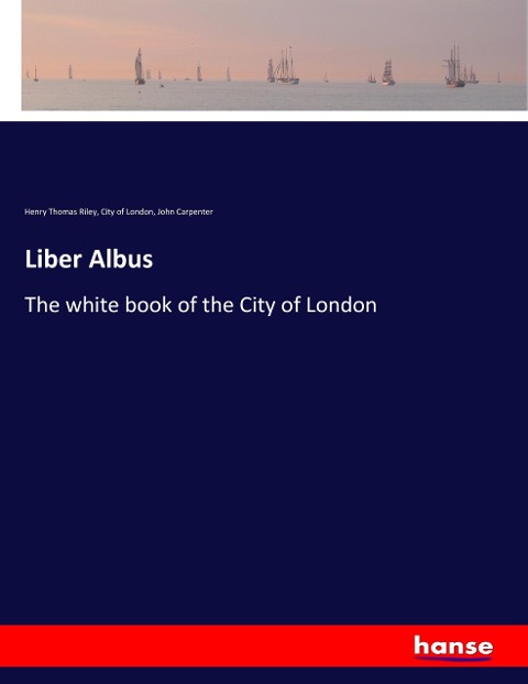 Liber Albus: The white book of the City of London