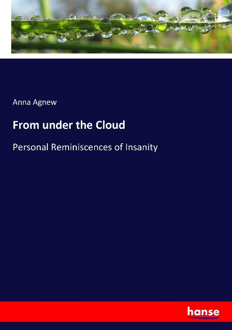 From under the Cloud: Personal Reminiscences of Insanity
