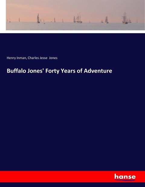 Buffalo Jones Forty Years of Adventure