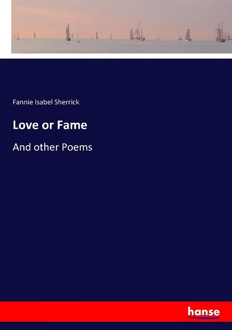 Love or Fame: And other Poems