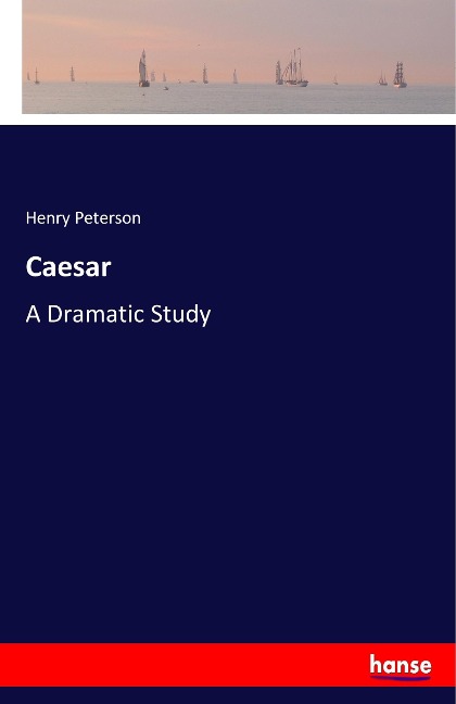 Caesar: A Dramatic Study