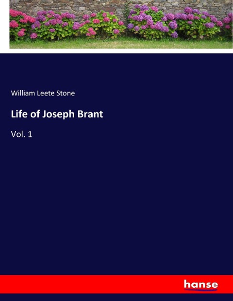 Life of Joseph Brant: Vol. 1