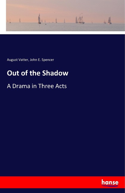 Out of the Shadow: A Drama in Three Acts