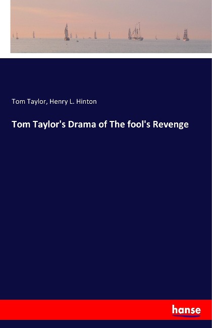 Tom Taylors Drama of The fools Revenge