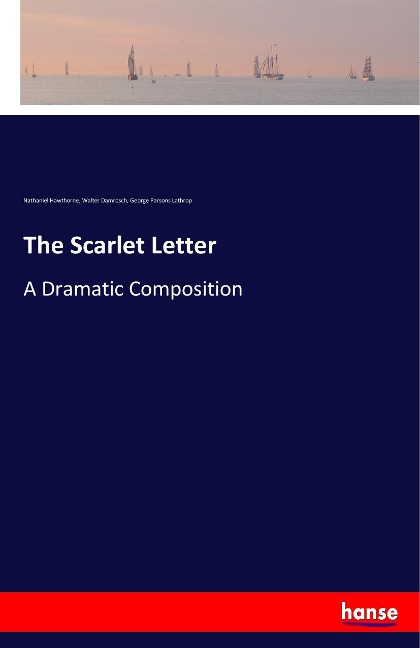 The Scarlet Letter: A Dramatic Composition