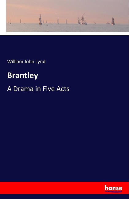 Brantley: A Drama in Five Acts