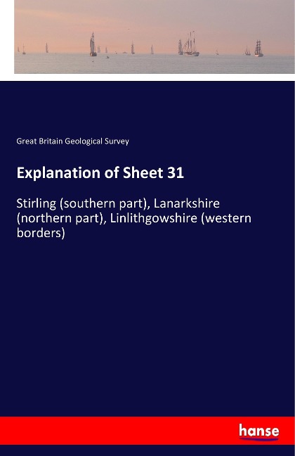 Explanation of Sheet 31: Stirling (southern part), Lanarkshire (northern part), Linlithgowshire (western borders)