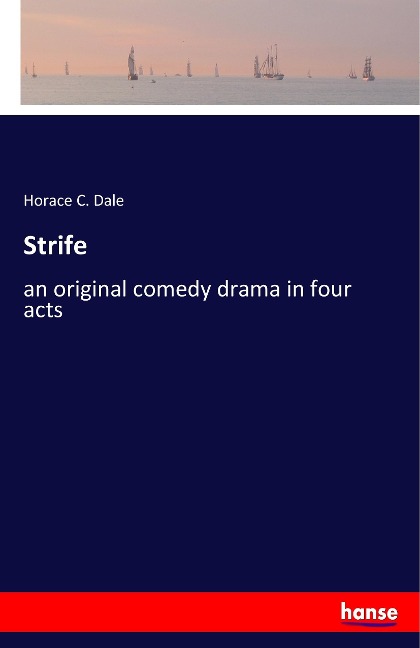 Strife: an original comedy drama in four acts