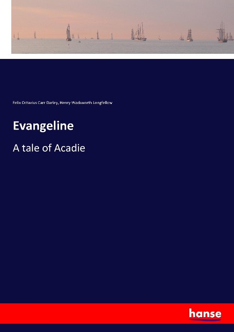 Evangeline: A tale of Acadie