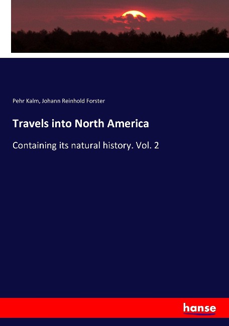 Travels into North America: Containing its natural history. Vol. 2