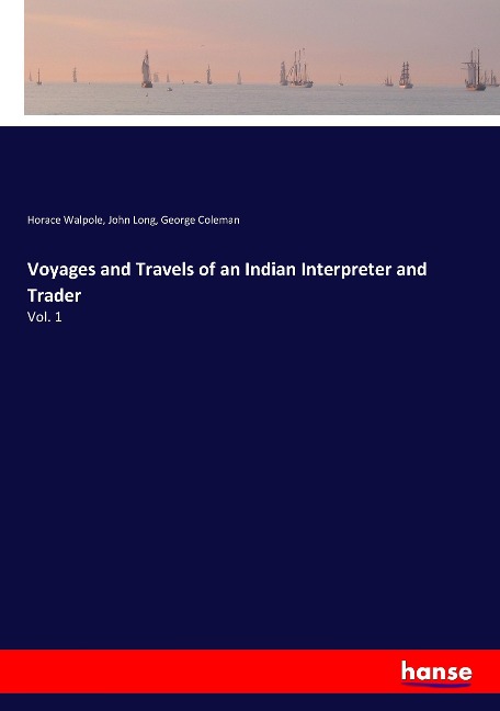 Voyages and Travels of an Indian Interpreter and Trader: Vol. 1