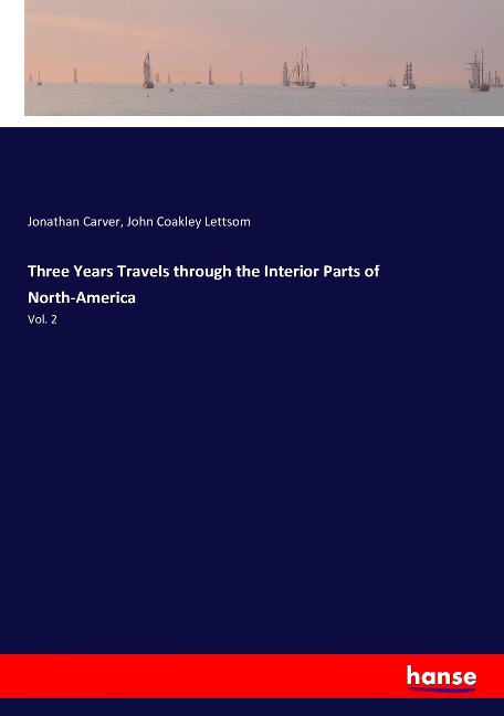 Three Years Travels through the Interior Parts of North-America: Vol. 2