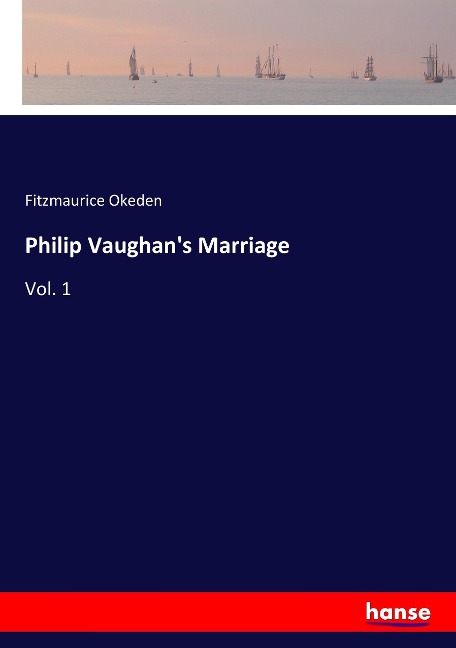 Philip Vaughans Marriage: Vol. 1