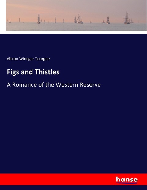 Figs and Thistles: A Romance of the Western Reserve