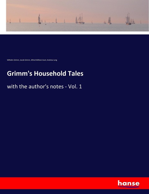 Grimms Household Tales: with the authors notes - Vol. 1