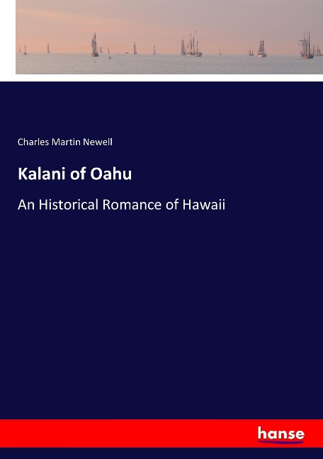 Kalani of Oahu: An Historical Romance of Hawaii