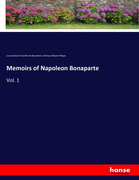 Memoirs of Napoleon Bonaparte: Vol. 1