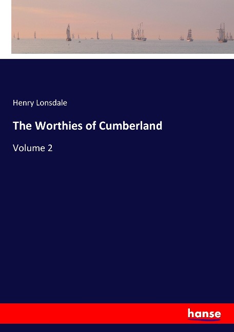 The Worthies of Cumberland: Volume 2