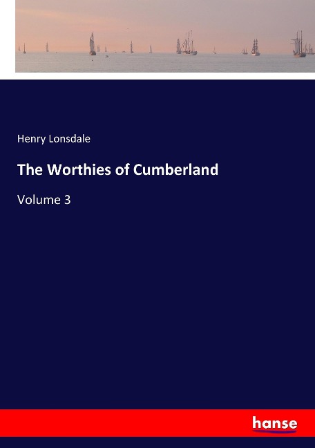 The Worthies of Cumberland: Volume 3