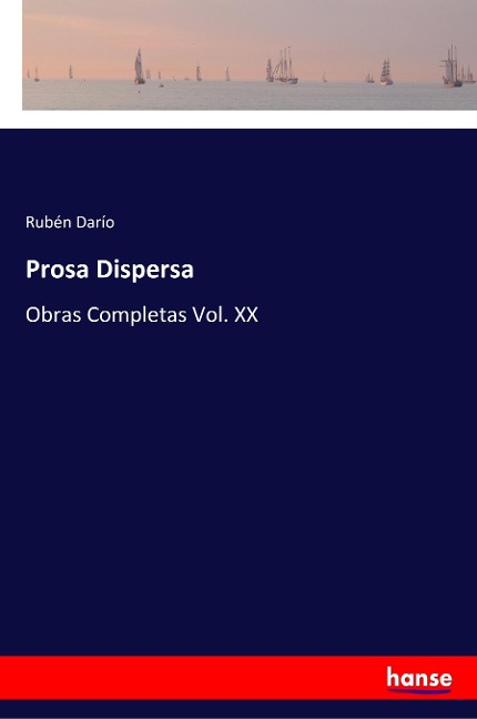 Prosa Dispersa: Obras Completas Vol. XX